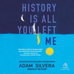 History Is All You Left Me Audiobook, by Adam Silvera