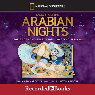 Tales From the Arabian Nights: Stories of Adventure, Magic, Love, and Betrayal Audiobook, by Donna Jo Napoli