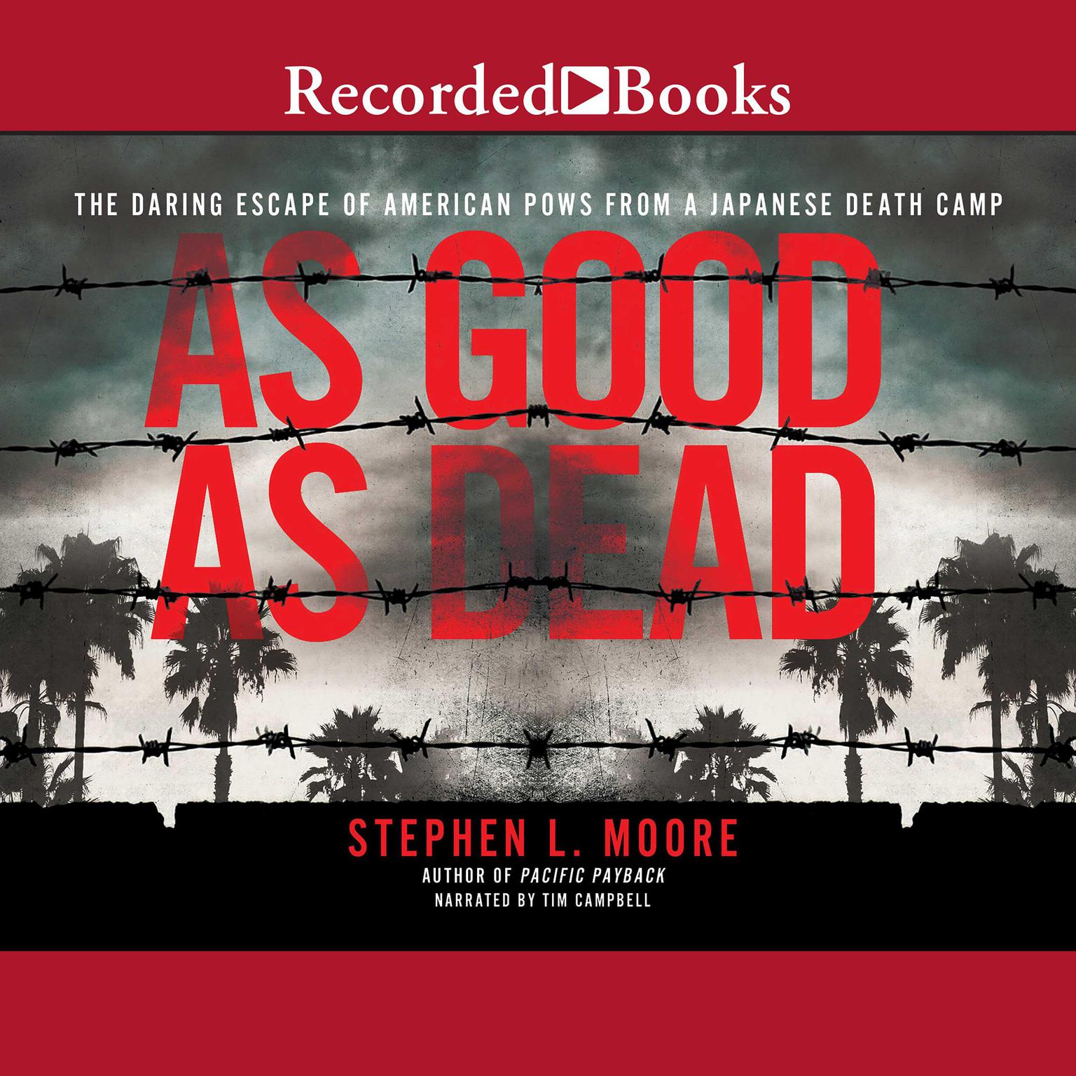 As Good as Dead: The Daring Escape of American POWs From a Japanese Death Camp Audiobook, by Stephen L. Moore