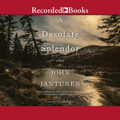 A Desolate Splendor: A Novel Audiobook, by John Jantunen