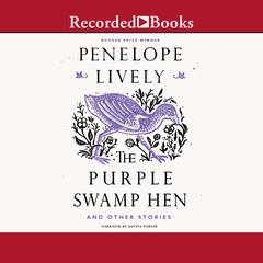 The Purple Swamp Hen and Other Stories Audiobook, by Penelope Lively