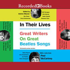 In Their Lives: Great Writers on Great Beatles Songs Audiobook, by 
