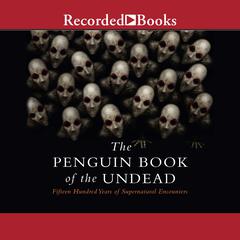 The Penguin Book of the Undead: Fifteen Hundred Years of Supernatural Encounters Audiobook, by Scott G. Bruce