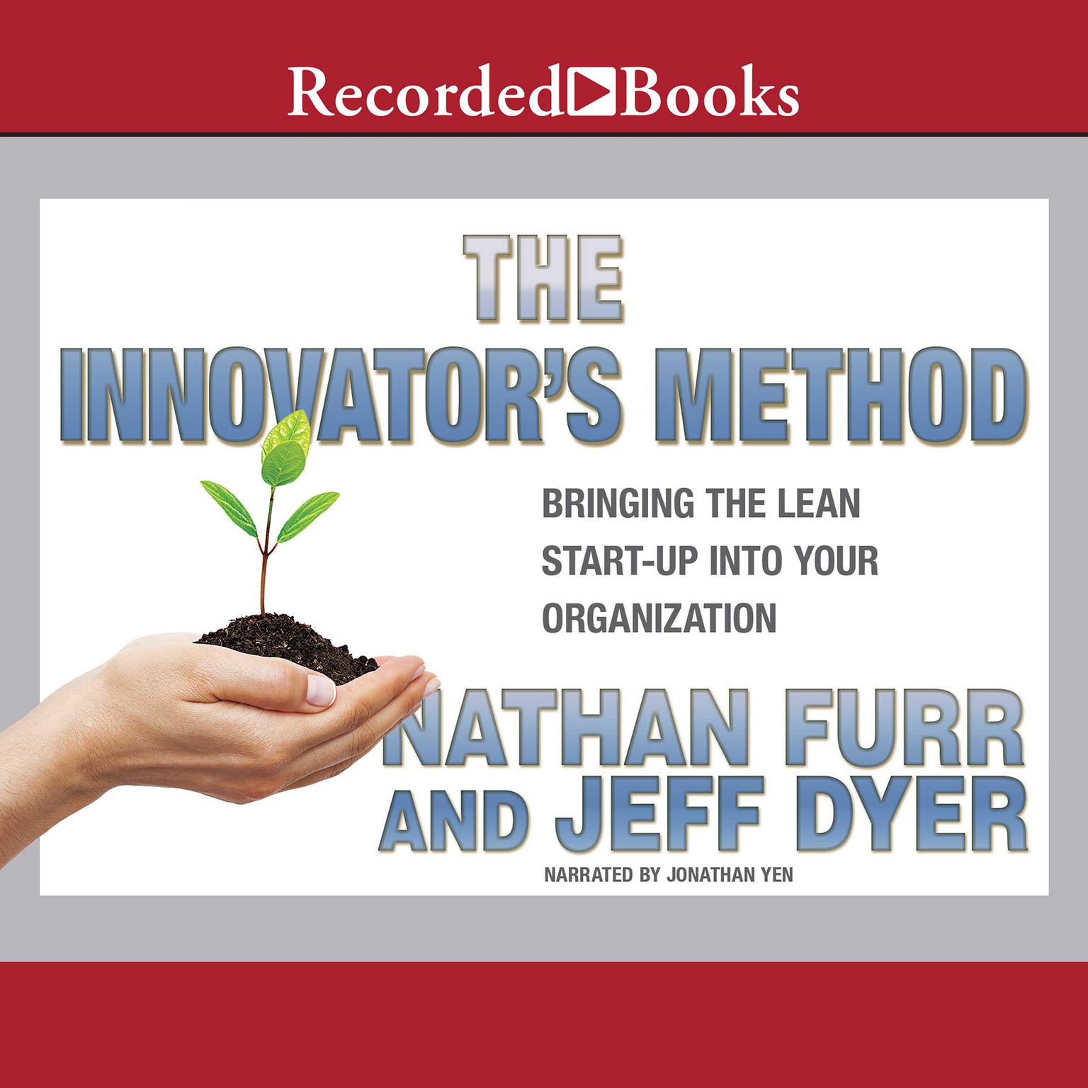 The Innovators Method: Bringing the Lean Start-up into Your Organization Audiobook, by Jeffrey Dyer