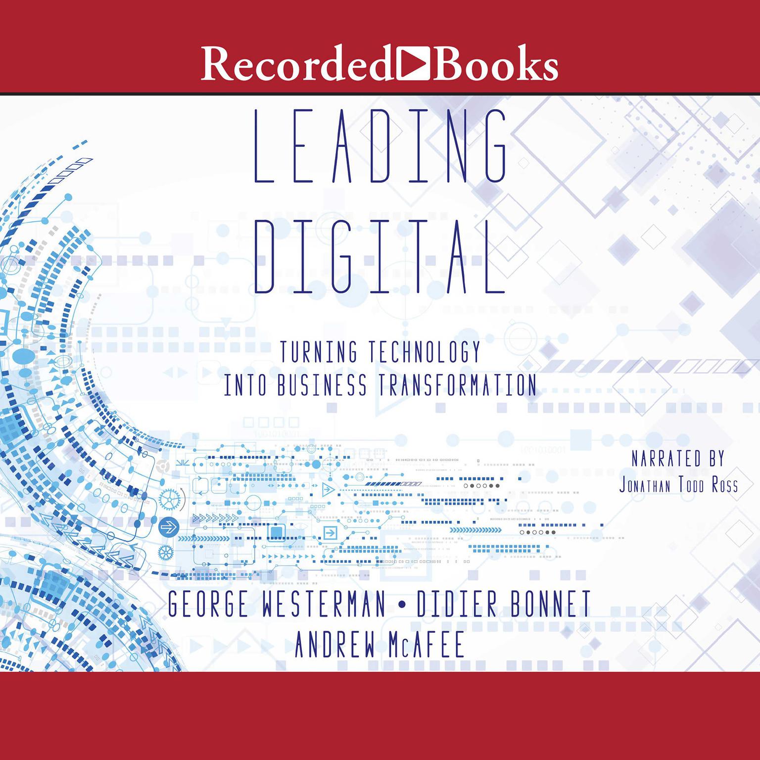 Leading Digital: Turning Technology Into Business Transformation Audiobook, by Andrew McAfee