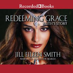 Redeeming Grace: Ruths Story Audiobook, by Jill Eileen Smith