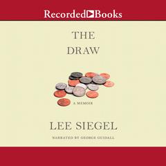 The Draw: A Memoir Audiobook, by Lee Siegel