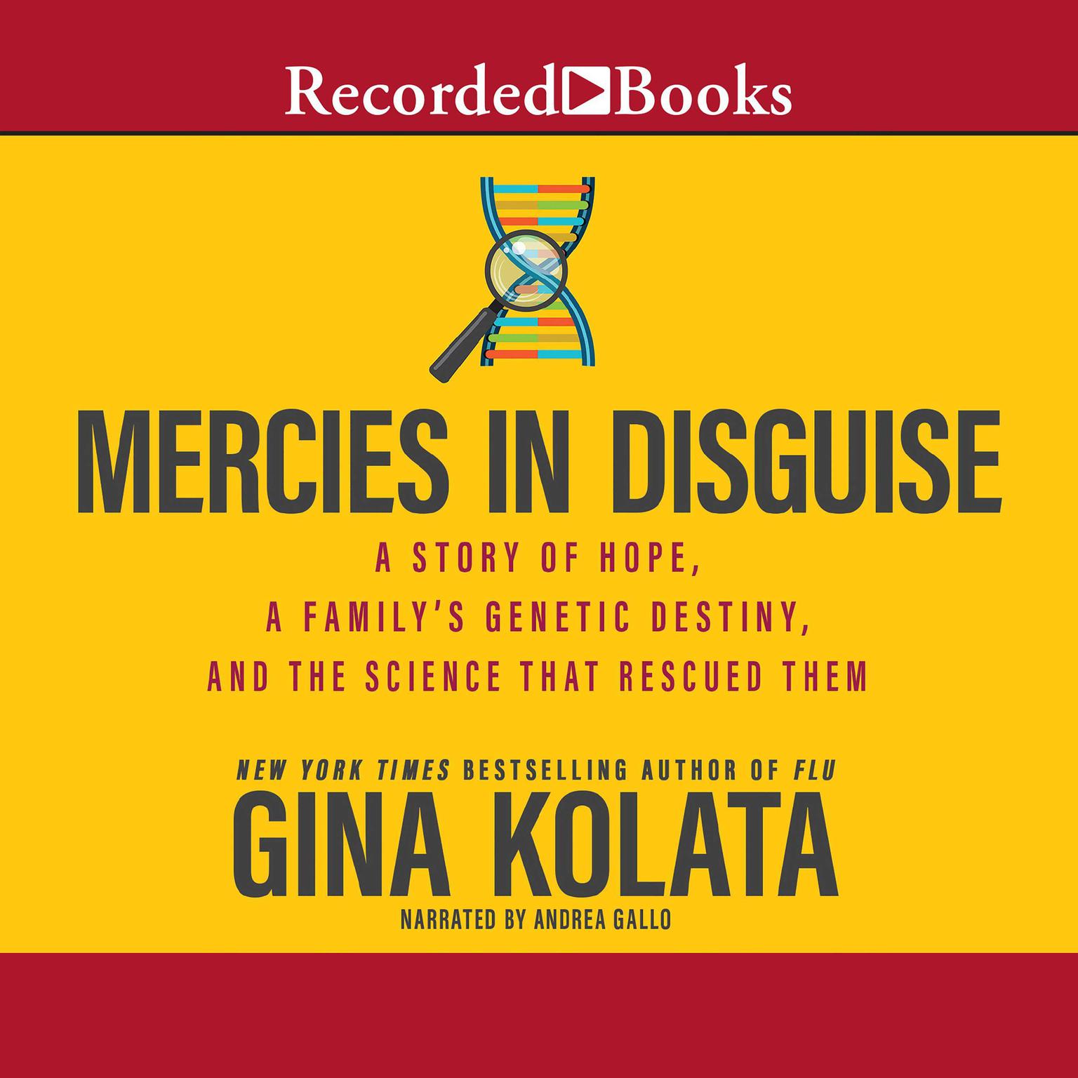 Mercies in Disguise: A Story of Hope, a Familys Genetic Destiny, and the Science That Rescued Them Audiobook, by Gina Kolata
