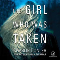 The Girl Who Was Taken Audiobook, by Charlie Donlea