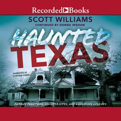 Haunted Texas: Famous Phantoms, Sinister Sites, and Lingering Legends, second edition Audiobook, by Donna Ingham