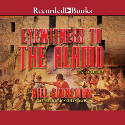 Eyewitness to the Alamo: Revised Edition Audiobook, by Bill Groneman
