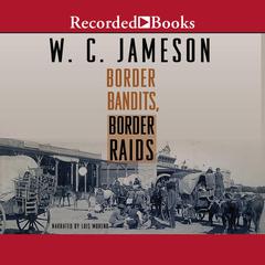 Border Bandits, Border Raids Audiobook, by W.C. Jameson