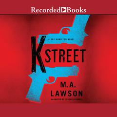 K Street Audiobook, by M. A. Lawson