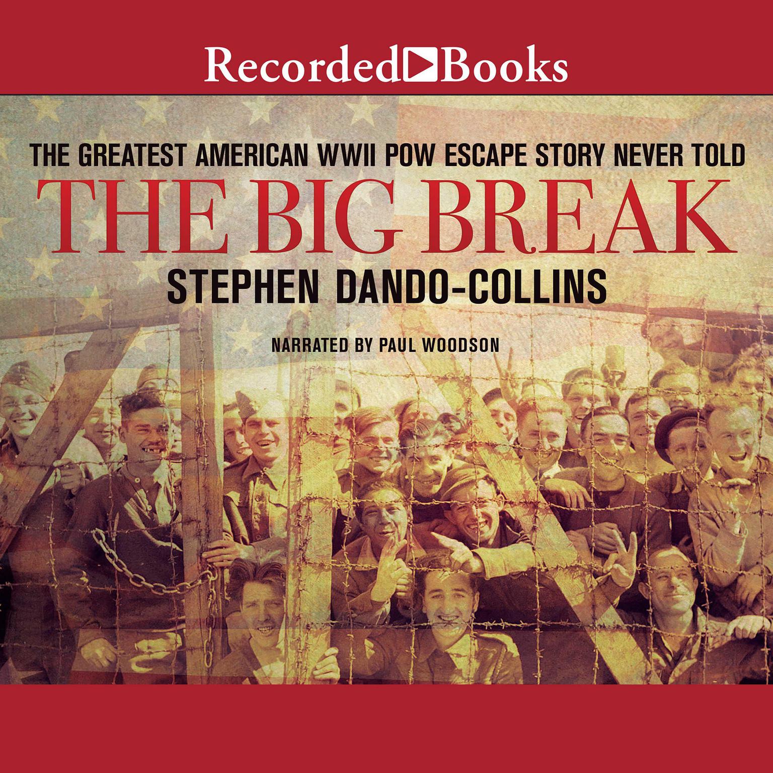 The Big Break: The Greatest American WWII POW Escape Story Never Told Audiobook