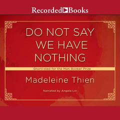Do Not Say We Have Nothing Audiobook, by Madeleine Thien