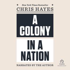 A Colony in a Nation Audiobook, by Chris Hayes