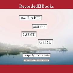The Lake and the Lost Girl: A Novel Audiobook, by Jacquelyn Vincenta