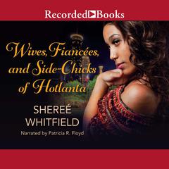 Wives, Fiancees, and Side-Chicks of Hotlanta Audiobook, by Sheree Whitfield