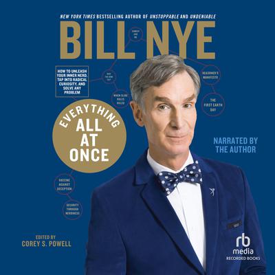 Everything All at Once: How to Unleash Your Inner Nerd, Tap into Radical Curiosity and Solve Any Problem Audiobook, by Bill Nye
