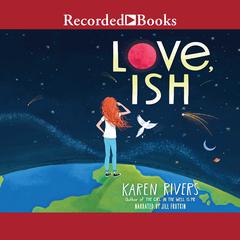Love, Ish Audiobook, by Karen Rivers