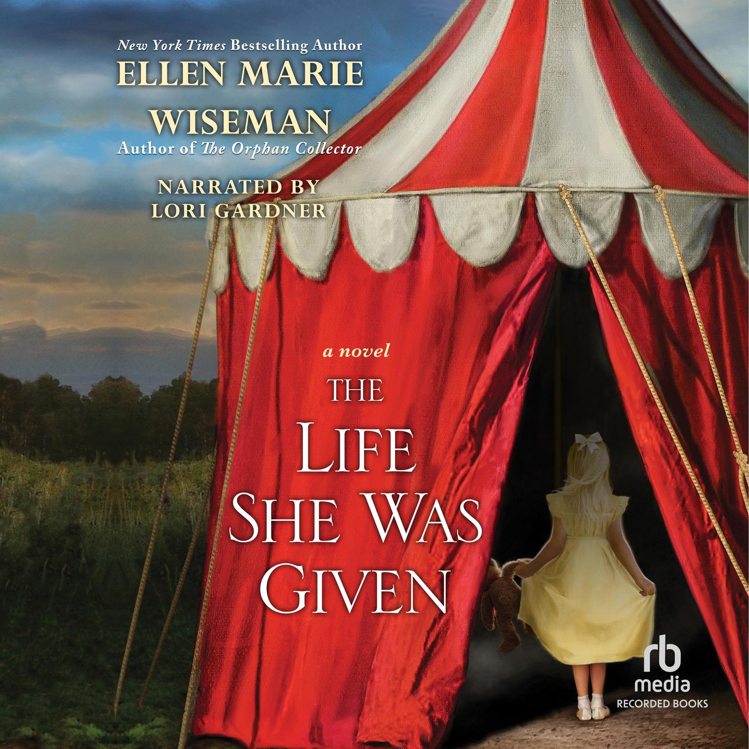 The Life She Was Given Audiobook, by Ellen Marie Wiseman