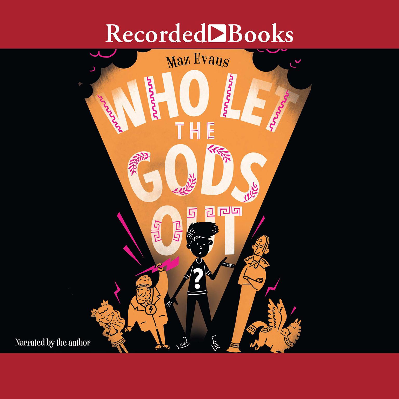 Who Let the Gods Out? Audiobook, by Maz Evans