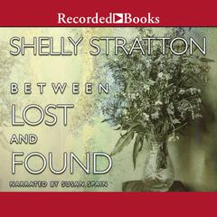 Between Lost and Found Audiobook, by Shelly Stratton