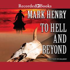 To Hell and Beyond Audiobook, by Mark Henry