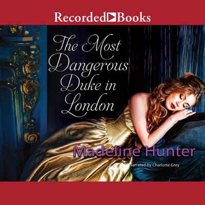 The Most Dangerous Duke in London Audiobook, by Madeline Hunter
