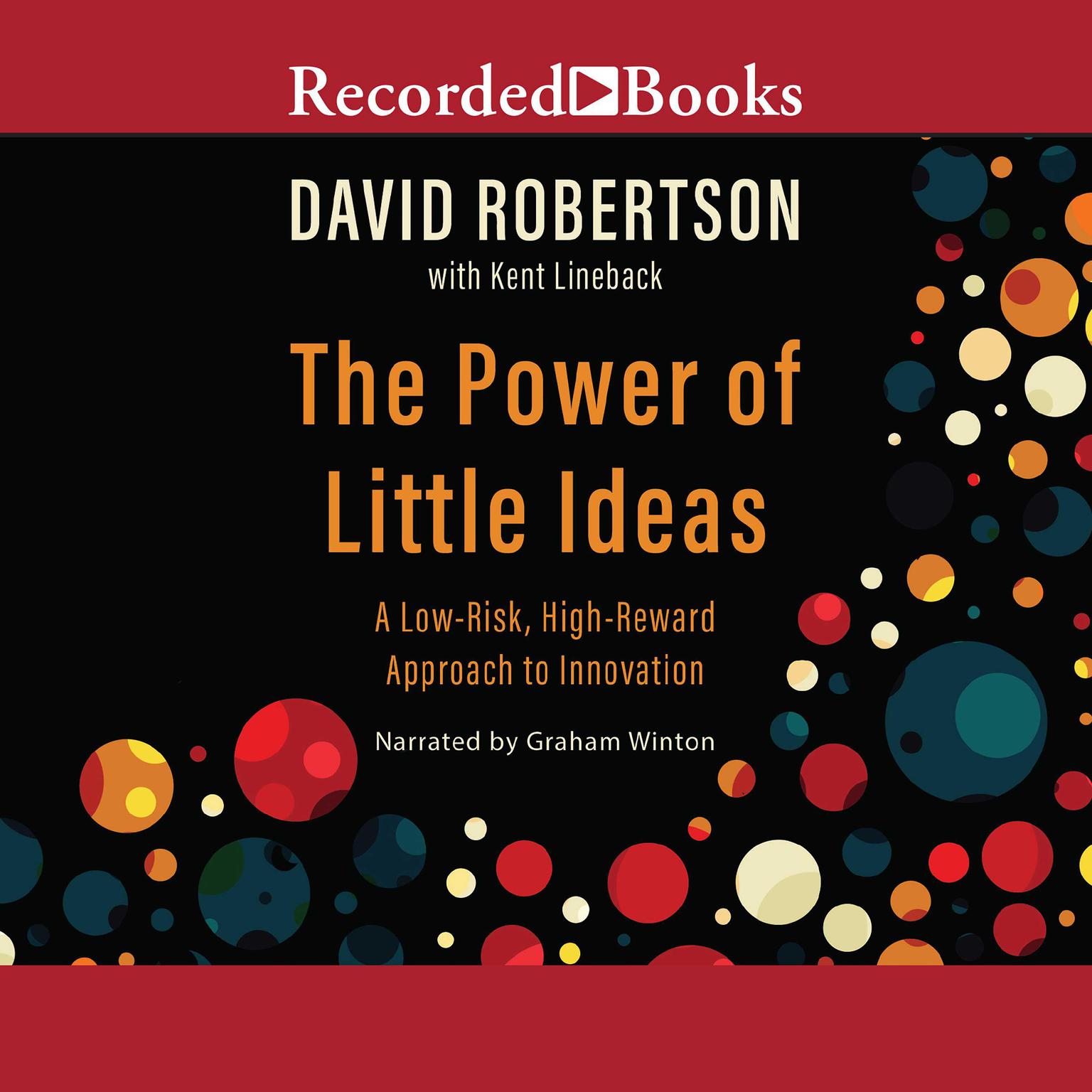 The Power of Little Ideas: A Low-Risk, High-Reward Approach to Innovation Audiobook, by David Robertson