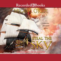 Steal the Sky Audiobook, by Megan E. O'Keefe
