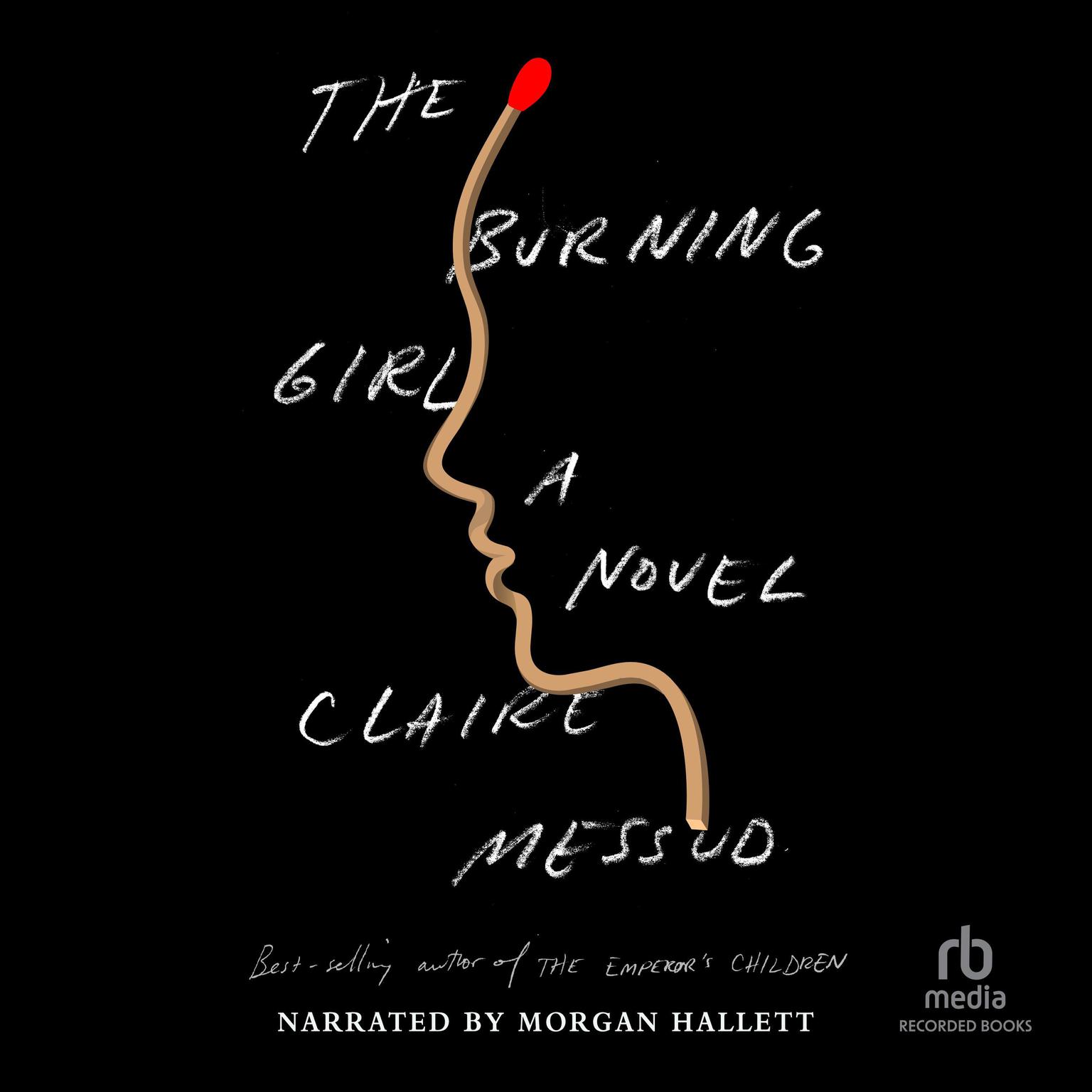 The Burning Girl: A Novel Audiobook, by Claire Messud