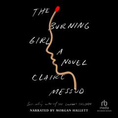 The Burning Girl: A Novel Audiobook, by Claire Messud