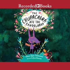 The Chupacabra Ate the Candelabra Audiobook, by Marc Tyler Nobleman