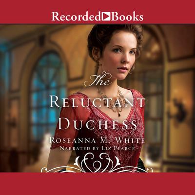 The Reluctant Duchess Audiobook, by Roseanna M. White