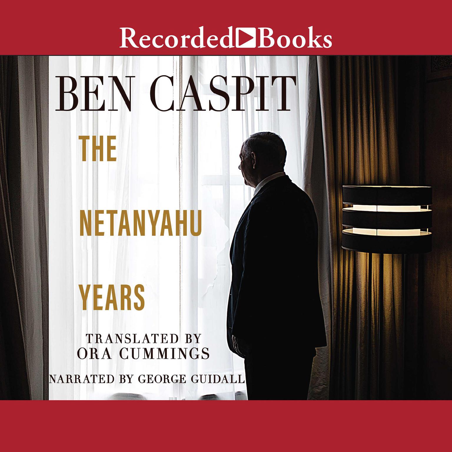 The Netanyahu Years Audiobook, by Ben Caspit