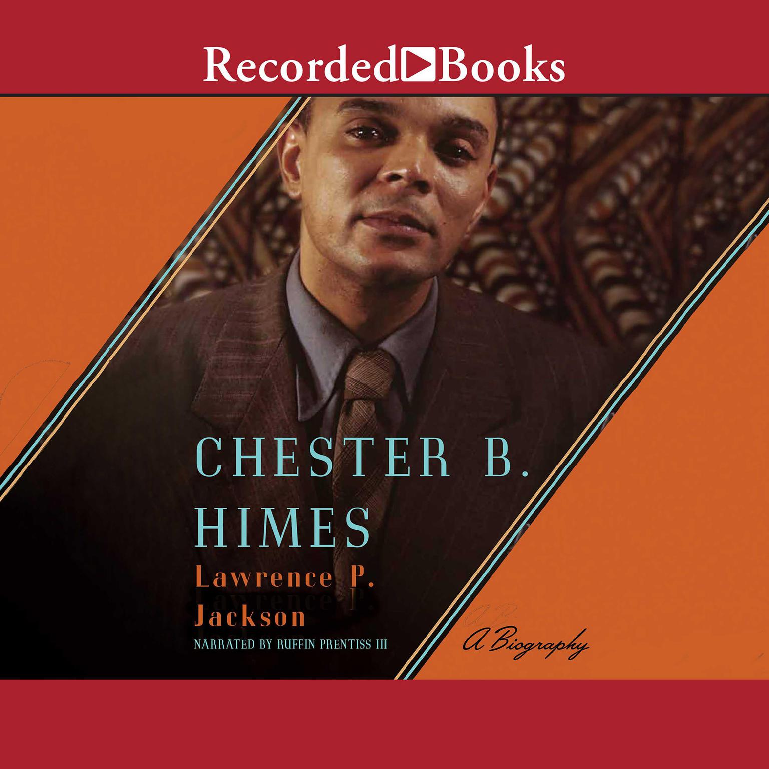 Chester B. Himes: A Biography Audiobook, by Lawrence P. Jackson