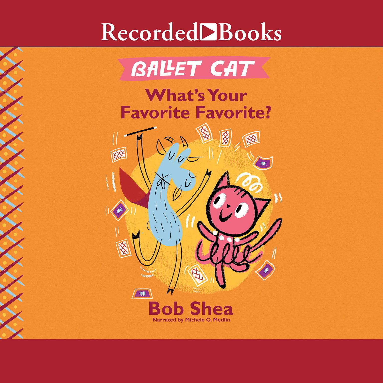 Ballet Cat: Whats Your Favorite Favorite? Audiobook, by Bob Shea