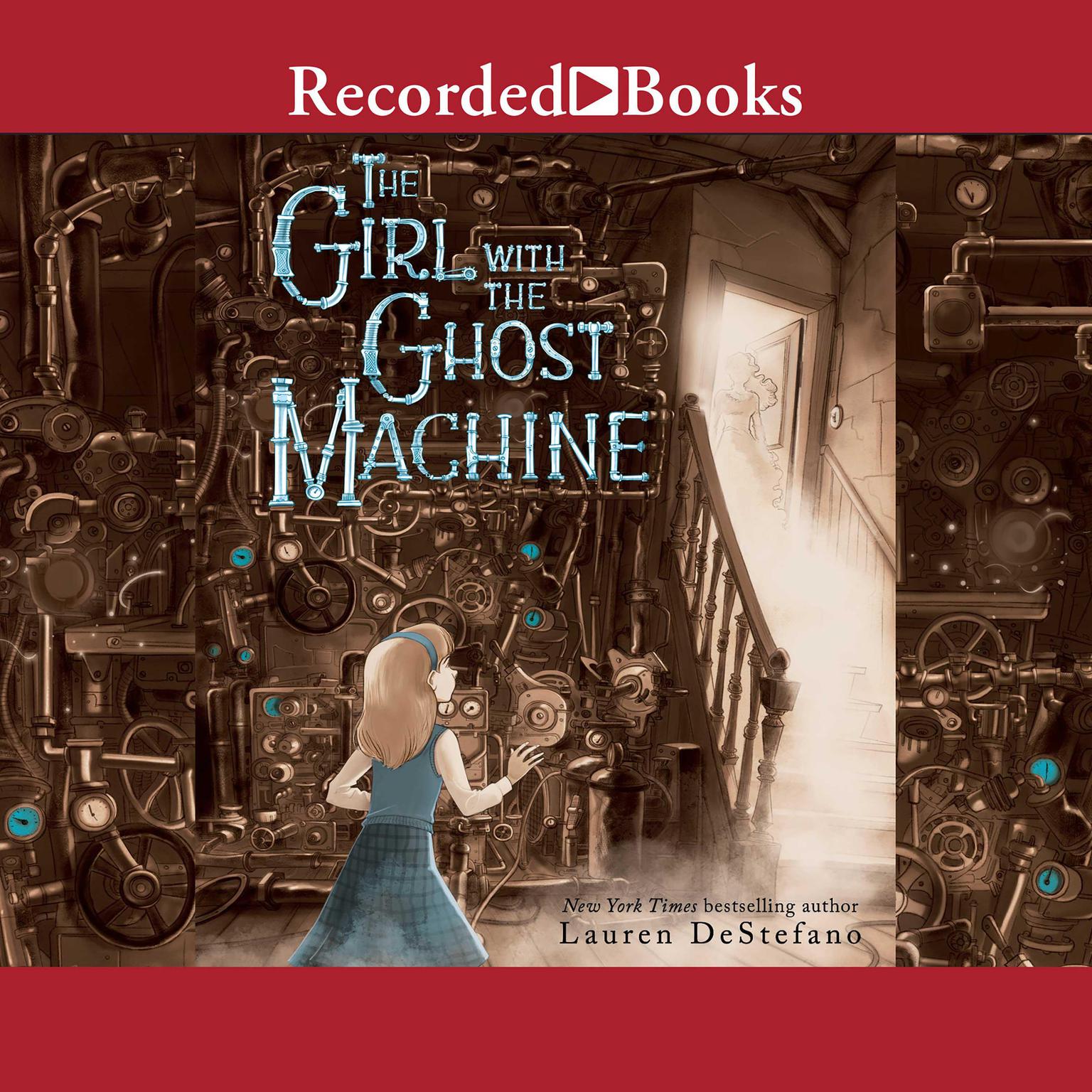 The Girl with the Ghost Machine Audiobook, by Lauren DeStefano