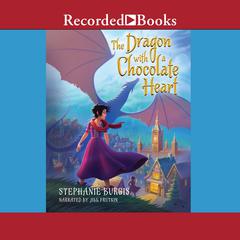 The Dragon with a Chocolate Heart Audiobook, by Stephanie Burgis