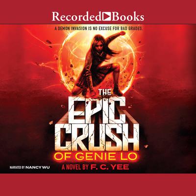 The Epic Crush of Genie Lo Audiobook, by F.C. Yee
