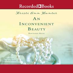 An Inconvenient Beauty Audiobook, by Kristi Ann Hunter