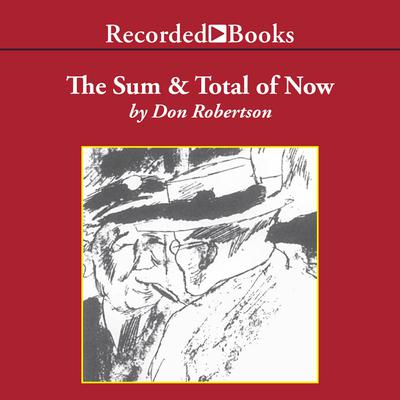 The Sum and Total of Now Audiobook, by Don Robertson