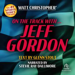 On the Track with...Jeff Gordon Audiobook, by Matt Christopher