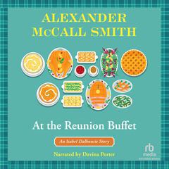 At the Reunion Buffet: An Isabel Dalhousie Story Audiobook, by Alexander McCall Smith