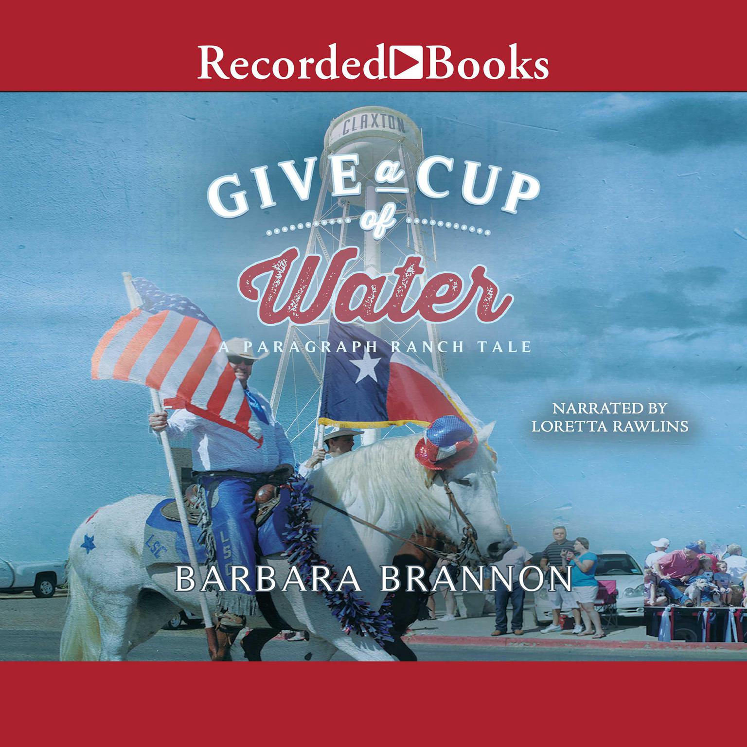 Give a Cup of Water: A Texas Tale Audiobook, by Barbara A. Brannon