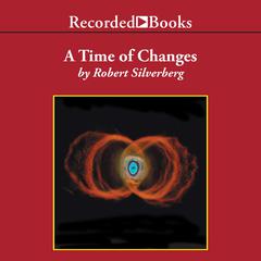 A Time of Changes Audiobook, by Robert Silverberg