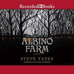 The Legend of the Albino Farm Audiobook, by Steve Yates