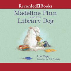 Madeline Finn and the Library Dog Audiobook, by Lisa Papp