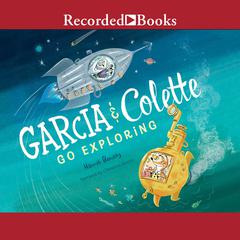 Garcia & Colette Go Exploring Audiobook, by Hannah Barnaby